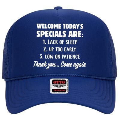 Welcome Today's Specials Are Lack Of Sleep, Up Too Early High Crown Mesh Back Trucker Hat