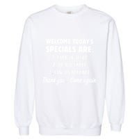Welcome Today's Specials Are Lack Of Sleep, Up Too Early Garment-Dyed Sweatshirt