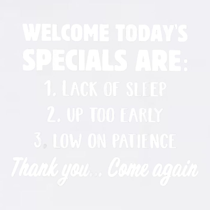 Welcome Today's Specials Are Lack Of Sleep, Up Too Early Garment-Dyed Sweatshirt