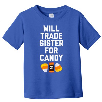 WILL TRADE SISTER FOR CANDY Funny Halloween Candy Toddler T-Shirt