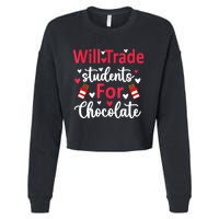 Will Trade Students For Chocolate Teacher Valentines Cropped Pullover Crew