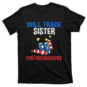 Will Trade Sister For Firecrackers Funny 4th Of July T-Shirt