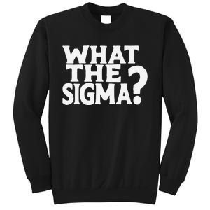 What The Sigma Saying Quote Sweatshirt