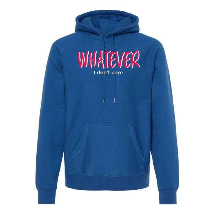 Word That Say Whatever I Don't Care Sassy Sarcastic Attitude  Premium Hoodie