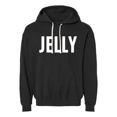 Word That Say Jelly For Peanut Butter And Jelly Couple Gift Garment-Dyed Fleece Hoodie