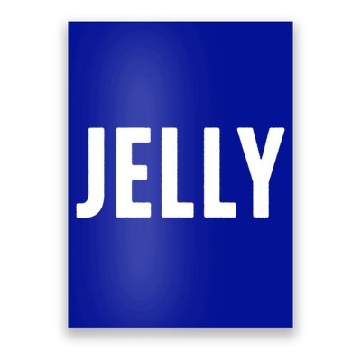 Word That Say Jelly For Peanut Butter And Jelly Couple Gift Poster