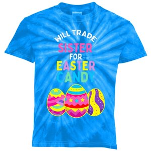 Will Trade Sister For Easter Candy Eggs Kids Tie-Dye T-Shirt