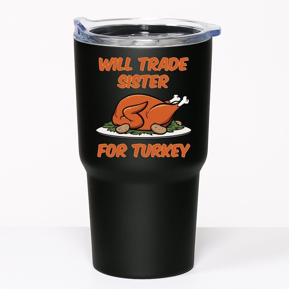 Will Trade Sister For Turkey Funny Thanksgiving Matching Family Tumbler