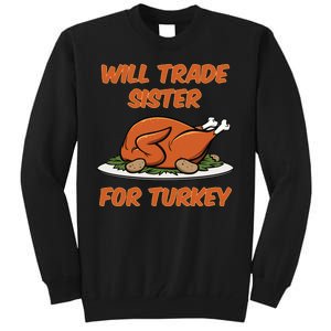 Will Trade Sister For Turkey Funny Thanksgiving Matching Family Tall Sweatshirt