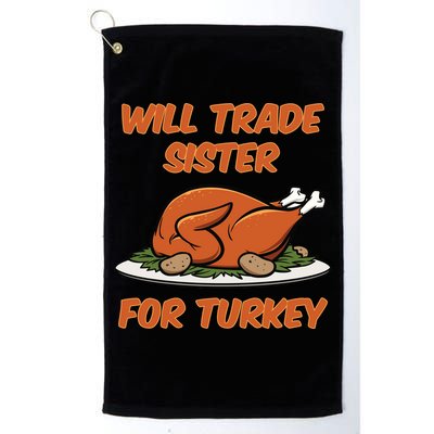 Will Trade Sister For Turkey Funny Thanksgiving Matching Family Golf Towel