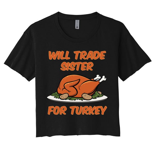 Will Trade Sister For Turkey Funny Thanksgiving Matching Family Crop Top