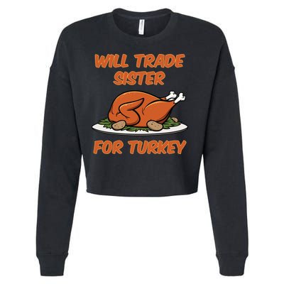 Will Trade Sister For Turkey Funny Thanksgiving Matching Family Cropped Pullover Crew