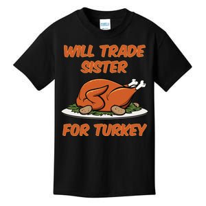 Will Trade Sister For Turkey Funny Thanksgiving Matching Family Kids T-Shirt