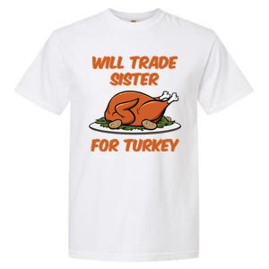 Will Trade Sister For Turkey Funny Thanksgiving Matching Family Garment-Dyed Heavyweight T-Shirt