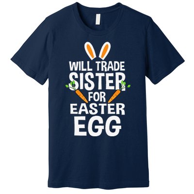 Will Trade Sister For Easter Egg Easter Premium T-Shirt