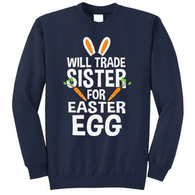 Will Trade Sister For Easter Egg Easter Tall Sweatshirt