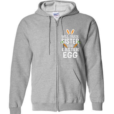 Will Trade Sister For Easter Egg Easter Full Zip Hoodie