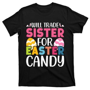 Will Trade Sister For Easter Candy Eggs Cute Easter Family T-Shirt