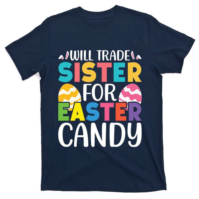 Will Trade Sister For Easter Candy Eggs Cute Easter Family T-Shirt