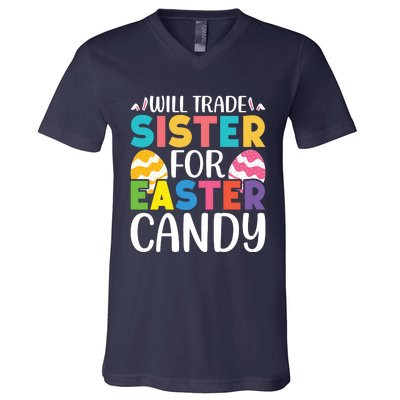 Will Trade Sister For Easter Candy Eggs Cute Easter Family V-Neck T-Shirt