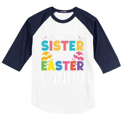 Will Trade Sister For Easter Candy Eggs Cute Easter Family Baseball Sleeve Shirt