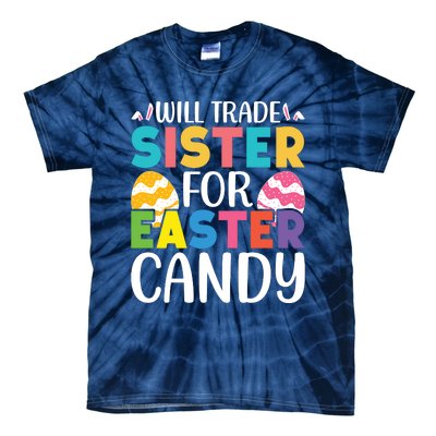 Will Trade Sister For Easter Candy Eggs Cute Easter Family Tie-Dye T-Shirt