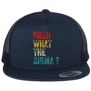 What The Sigma Bruh Funny Saying Adult Sarcastic Meme Quote Flat Bill Trucker Hat