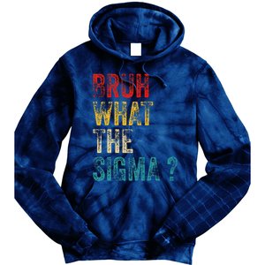 What The Sigma Bruh Funny Saying Adult Sarcastic Meme Quote Tie Dye Hoodie