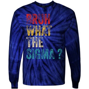 What The Sigma Bruh Funny Saying Adult Sarcastic Meme Quote Tie-Dye Long Sleeve Shirt