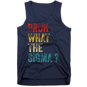 What The Sigma Bruh Funny Saying Adult Sarcastic Meme Quote Tank Top