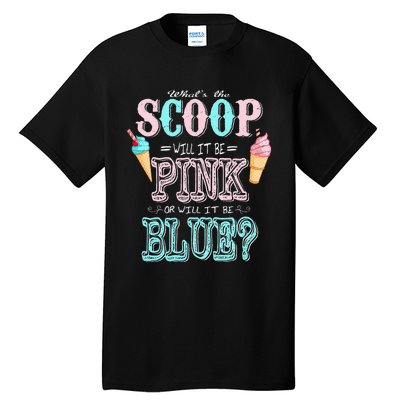 Whats The Scoop Gender Reveal Baby Shower Ice Cream Gift Tall T-Shirt