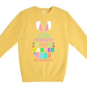 Will Trade Students For Easter Eggs School Nurse Easter Day Great Gift Premium Crewneck Sweatshirt