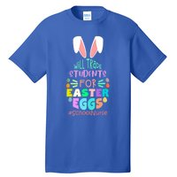 Will Trade Students For Easter Eggs School Nurse Easter Day Great Gift Tall T-Shirt