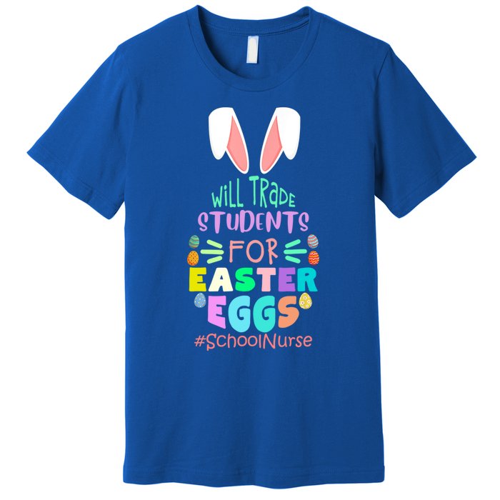 Will Trade Students For Easter Eggs School Nurse Easter Day Great Gift Premium T-Shirt