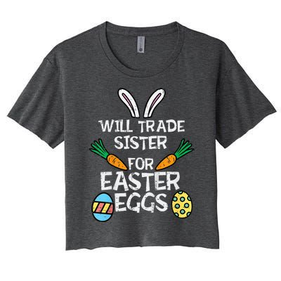 Will Trade Sister Easter Eggs Funny Family Women's Crop Top Tee