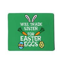 Will Trade Sister Easter Eggs Funny Family Mousepad