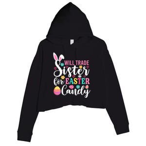 Will Trade Sister For Easter Candy Great Gift Easter Day Gift Crop Fleece Hoodie