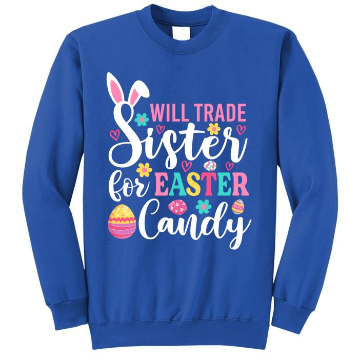 Will Trade Sister For Easter Candy Great Gift Easter Day Gift Sweatshirt