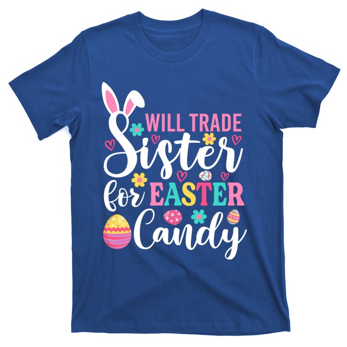 Will Trade Sister For Easter Candy Great Gift Easter Day Gift T-Shirt