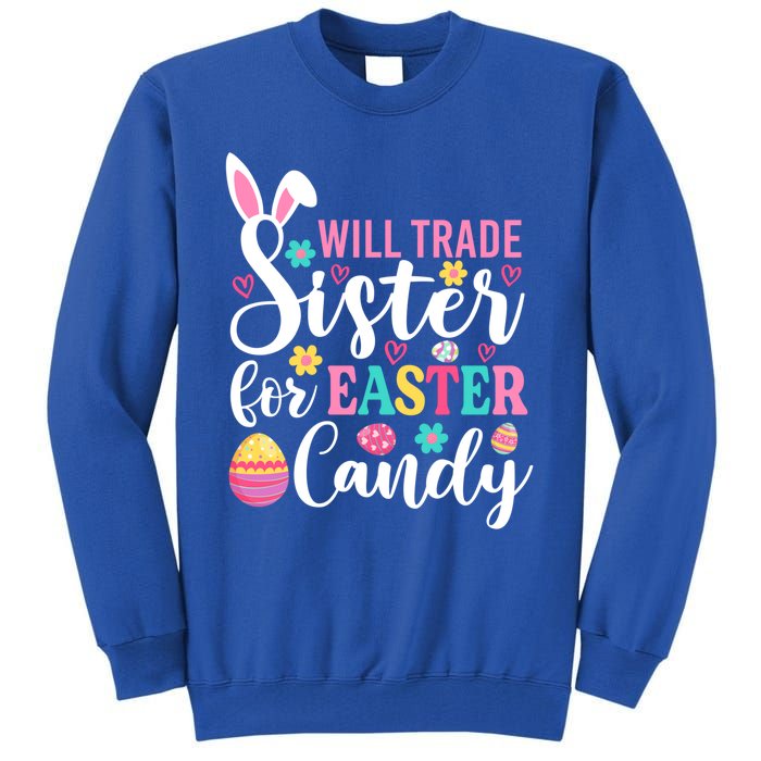 Will Trade Sister For Easter Candy Great Gift Easter Day Gift Tall Sweatshirt