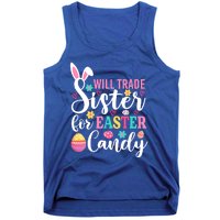 Will Trade Sister For Easter Candy Great Gift Easter Day Gift Tank Top