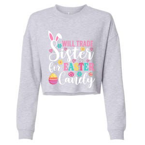 Will Trade Sister For Easter Candy Great Gift Easter Day Gift Cropped Pullover Crew