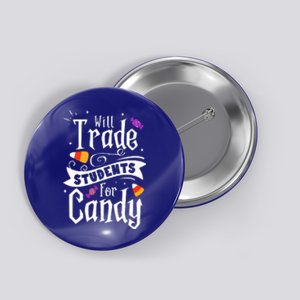 Will Trade Students For Candy Funny Teacher Halloween Button