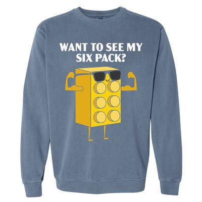 Want To See My Six Pack Bricks Lover Master Builder Garment-Dyed Sweatshirt