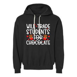 Will Trade Students For Chocolate Teacher Valentines Day Garment-Dyed Fleece Hoodie