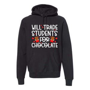 Will Trade Students For Chocolate Teacher Valentines Day Premium Hoodie