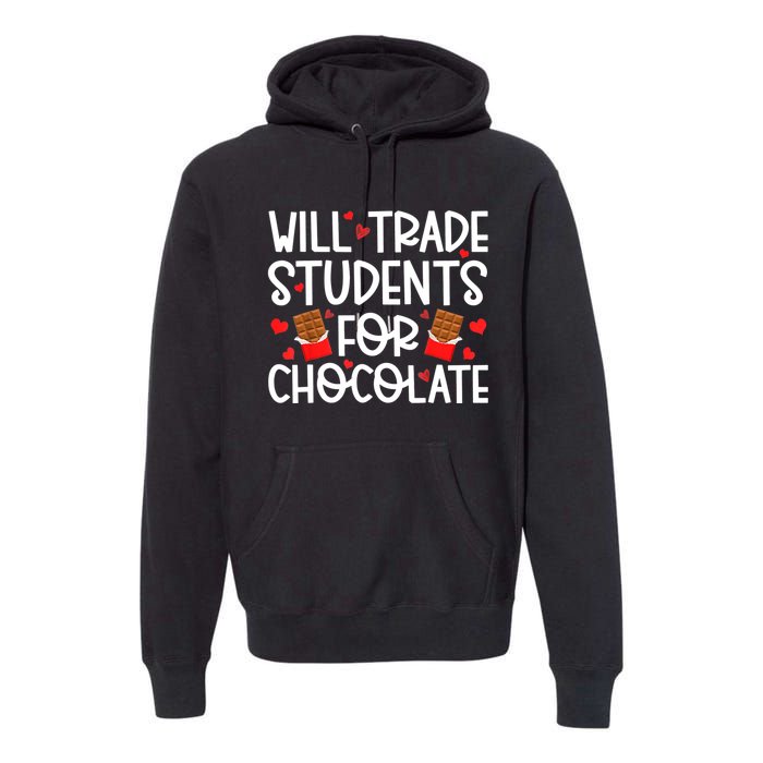 Will Trade Students For Chocolate Teacher Valentines Day Premium Hoodie