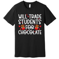 Will Trade Students For Chocolate Teacher Valentines Day Premium T-Shirt