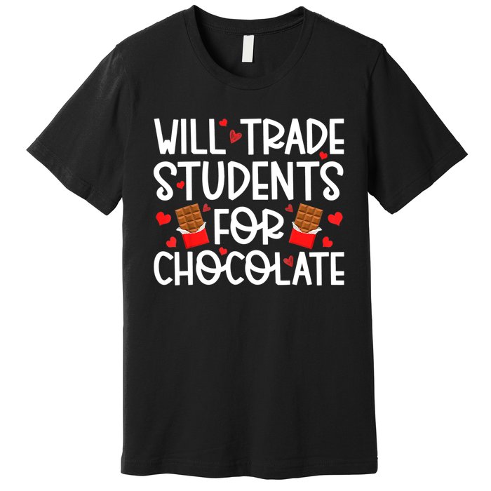 Will Trade Students For Chocolate Teacher Valentines Day Premium T-Shirt