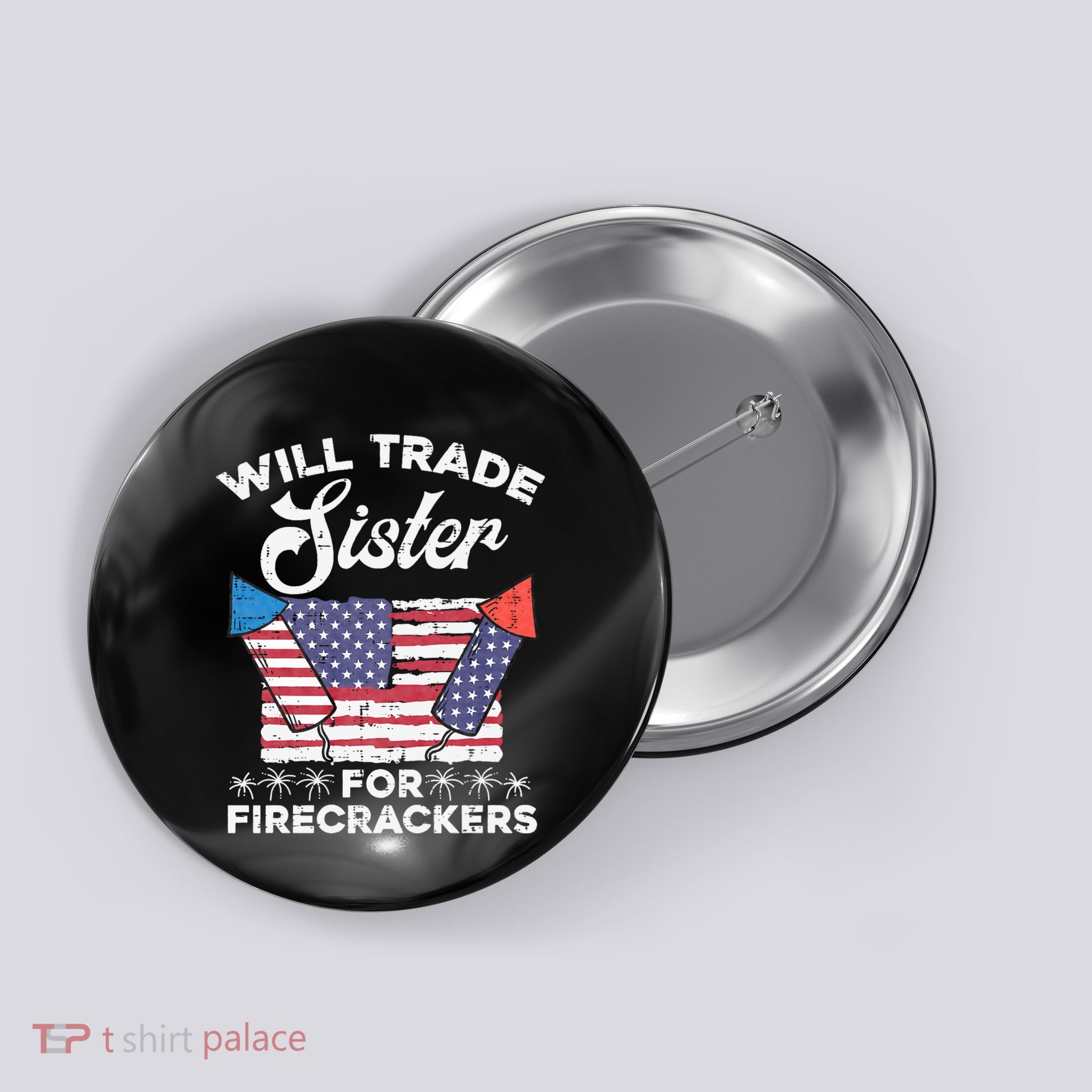 Will Trade Sister For Firecrackers Funny 4th Of July Button